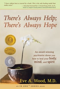 There's Always Help; There's Always Hope - An Award-Winning Psychiatrist Shows You How to Heal Your Body, Mind, and Spirit