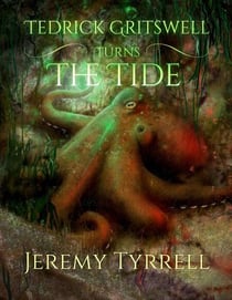 Tedrick Gritswell Turns the Tide - Tedrick Gritswell, #4