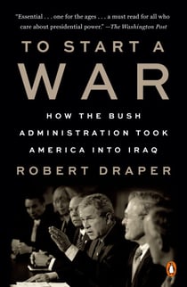 To Start a War - How the Bush Administration Took America into Iraq