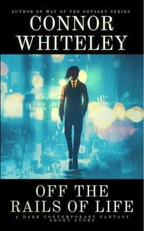 Off The Rails of Life: A Dark Contemporary Fantasy Short Story - Hell's Place Contemporary Fantasy Stories