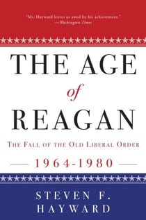 The Age of Reagan: The Fall of the Old Liberal Order - 1964-1980
