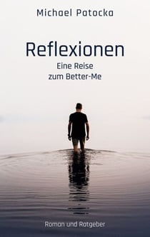 Reflexionen - Eine Reise zum Better-Me