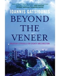 Beyond the Veneer - Malaysia's struggle for diginity and direction