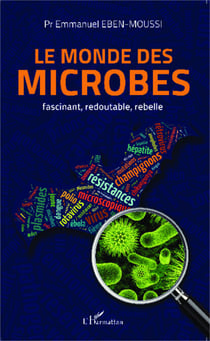 Le monde des microbes - fascinant, redoutable, rebelle