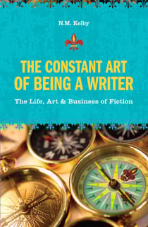 The Constant Art of Being a Writer - The Life, Art and Business of Fiction