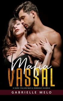 Mafia Vassal - A Dark Italian Mafia Romance Bundle - Sugary First Time, #3