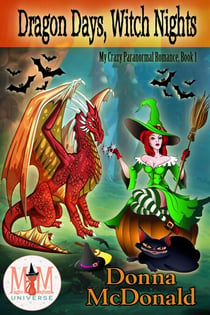 Dragon Days, Witch Nights: Magic and Mayhem Universe - My Crazy Paranormal Romance, #1