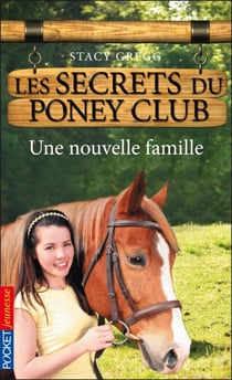 Les secrets du Poney Club - numéro 2 Une nouvelle famille - Une nouvelle famille