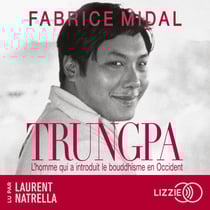 Trungpa : L'homme qui a introduit le bouddhisme en Occident - Par l'auteur du best-seller " Foutez-vous la paix !