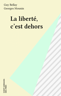 La liberté, c'est dehors