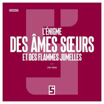 L'énigme des âmes soeurs et des flammes jumelles