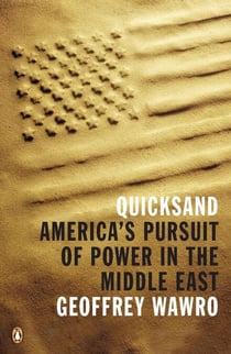 Quicksand - America's Pursuit of Power in the Middle East