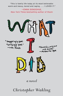What I Did - A Novel