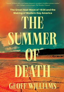 The Summer of Death - The Great Heat Wave of 1936 and the Making of Modern-Day America