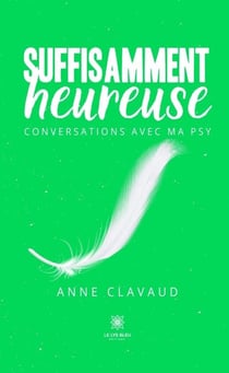 Suffisamment heureuse - Conversations avec ma psy