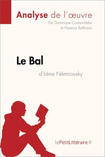 Le Bal d'Irène Némirovsky (Analyse de l'oeuvre) - Analyse complète et résumé détaillé de l'oeuvre