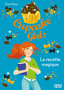 Cupcake Girls - tome 4 La recette magique - La recette magique