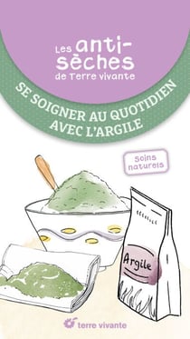 Les antisèches de Terre vivante : Se soigner au quotidien avec l'argile