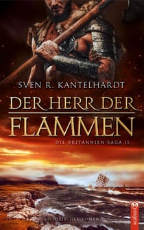 Der Herr der Flammen - Britannien-Saga II. Historischer Roman