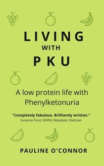Living with PKU: A low protein life with Phenylketonuria