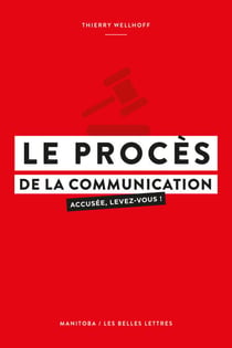 Le Procès de la communication - Accusée, levez-vous !