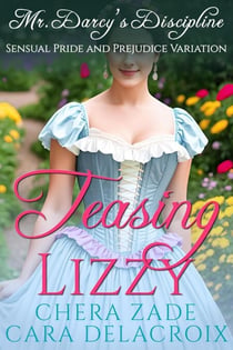 Teasing Lizzy: Mr. Darcy's Discipline - Darcy's Honeymoon Heat, #4