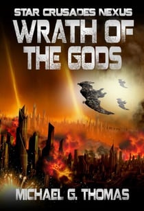 Wrath of the Gods (Star Crusades Nexus, Book 8) - Star Crusades Nexus, #8