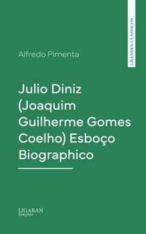 Julio Diniz (Joaquim Guilherme Gomes Coelho) Esboço Biographico
