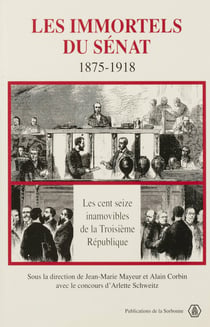 Les immortels du Sénat, 1875-1918 - Les cent seize inamovibles de la Troisième République