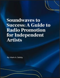 Soundwaves to Sucess: A Guide To Radio Promotion for Independent Artists - SMG Academy Master Classes, #7