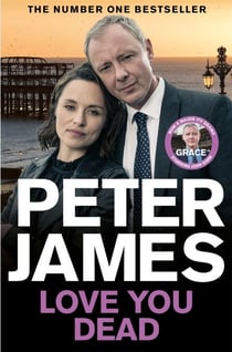 Love You Dead - Roy Grace Returns In The Gripping Instalment From No.1 Bestseller Peter James