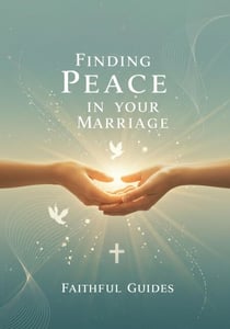 Finding Peace in Your Marriage
