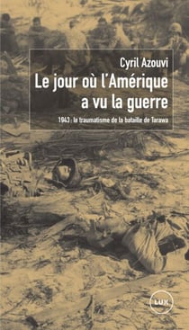 Le jour où l'Amérique a vu la guerre - 1943 : le traumatisme de la bataille de Tarawa