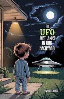 The UFO That Landed in Our Backyard