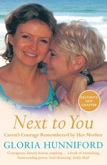 Next to You - Caron's Courage Remembered by Her Mother
