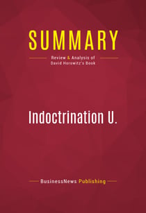 Summary: Indoctrination U. - Review and Analysis of David Horowitz's Book