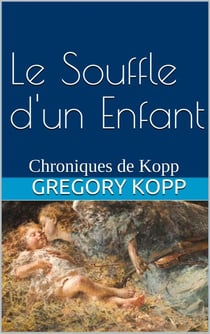 Le Souffle d'un Enfant - Chroniques de Kopp, #4