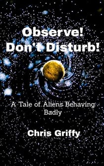 Observe! Don't Disturb! A Tale of Aliens Behaving Badly