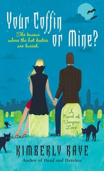 Your Coffin or Mine? - A Novel of Vampire Love