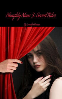Naughty Nuns 3: Secret Rites - Nasty Naughty Nuns, #3