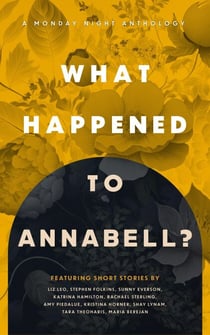 What Happened to Annabell? - Monday Night Anthology, #3