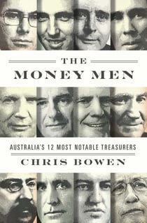 Money Men - Australia's Twelve Most Notable Treasurers