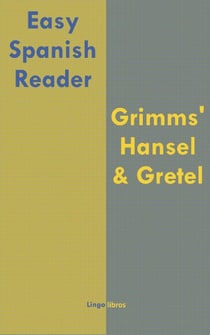 Easy Spanish Reader: Grimms' Hansel & Gretel