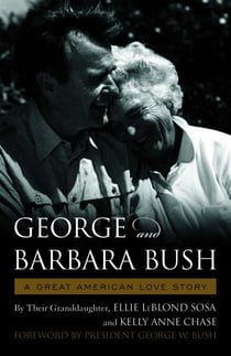 George & Barbara Bush - A Great American Love Story