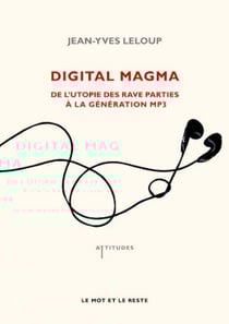 Digital Magma - De l'utopie des rave parties à la génération MP4