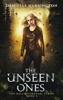 The Unseen Ones - The Hollis Timewire Series, #2