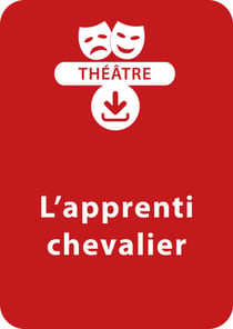 L'apprenti chevalier - Une pièce de théâtre à télécharger
