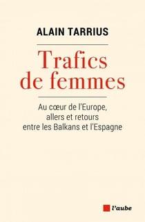 Trafic de femmes - Au coeur de l'Europe, allers et retours entre les Balkans et l'Espagne