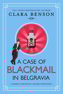 A Case of Blackmail in Belgravia - A Freddy Pilkington-Soames Adventure, #1