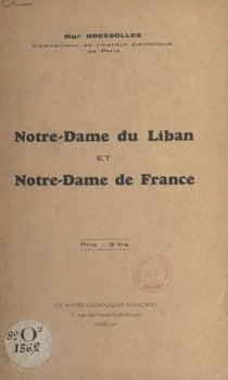 Notre-Dame du Liban et Notre-Dame de France - Discours prononcé le 21 mai 1939 en l'église maronite de Paris à l'occasion de la célébration de Notre-Dame du Liban